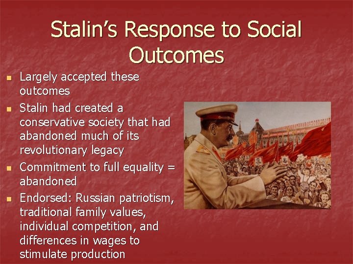 Stalin’s Response to Social Outcomes n n Largely accepted these outcomes Stalin had created