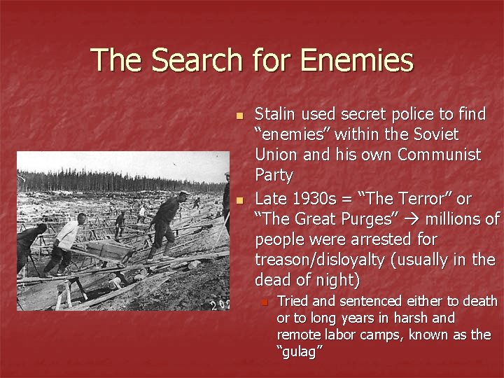 The Search for Enemies n n Stalin used secret police to find “enemies” within