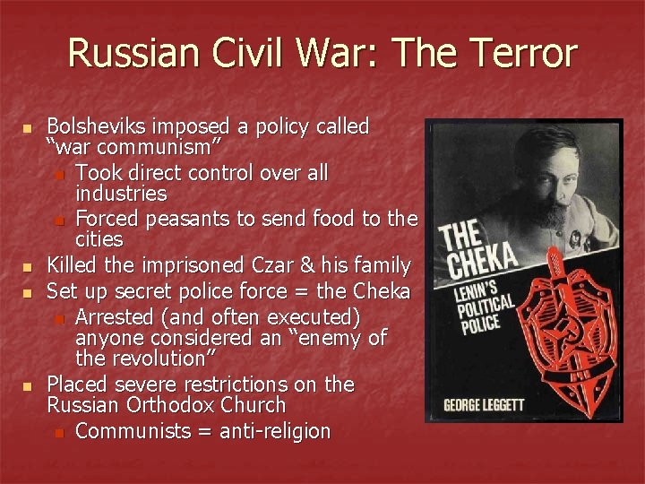 Russian Civil War: The Terror n n Bolsheviks imposed a policy called “war communism”