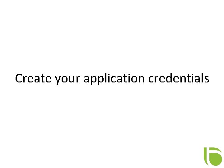 Create your application credentials 