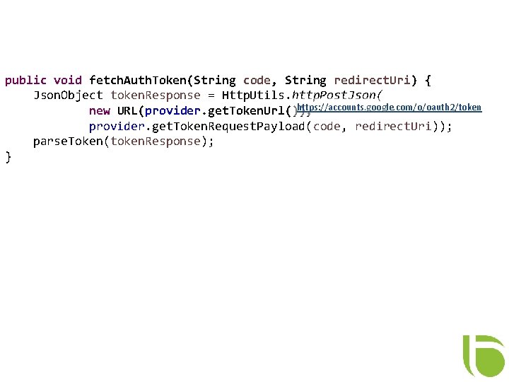 public void fetch. Auth. Token(String code, String redirect. Uri) { Json. Object token. Response
