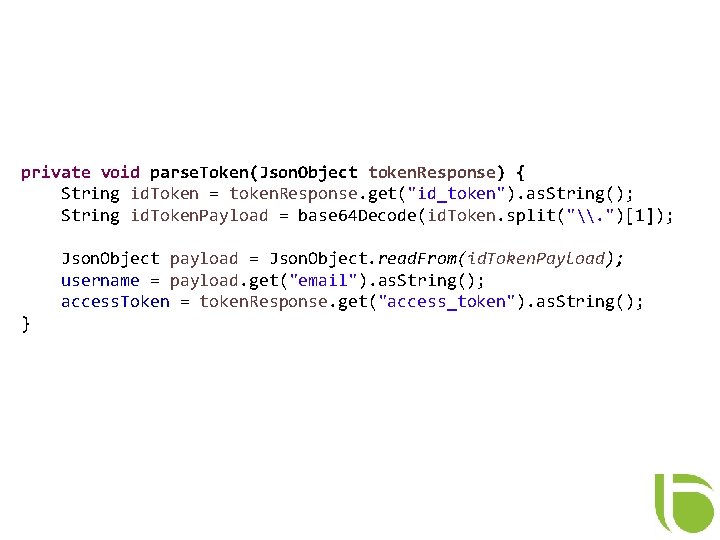 private void parse. Token(Json. Object token. Response) { String id. Token = token. Response.