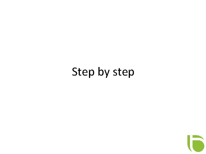 Step by step 