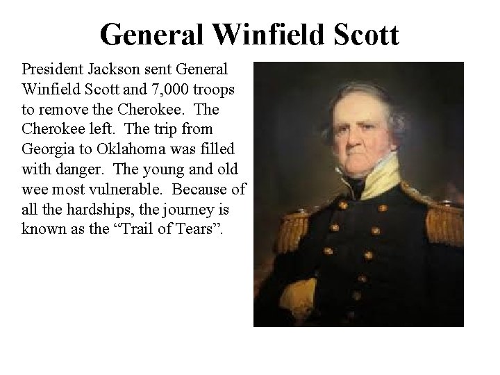 General Winfield Scott President Jackson sent General Winfield Scott and 7, 000 troops to