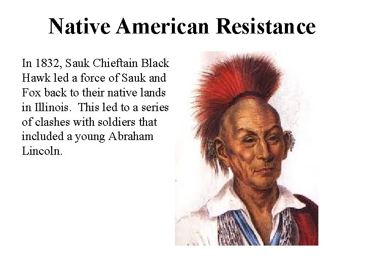 Native American Resistance In 1832, Sauk Chieftain Black Hawk led a force of Sauk