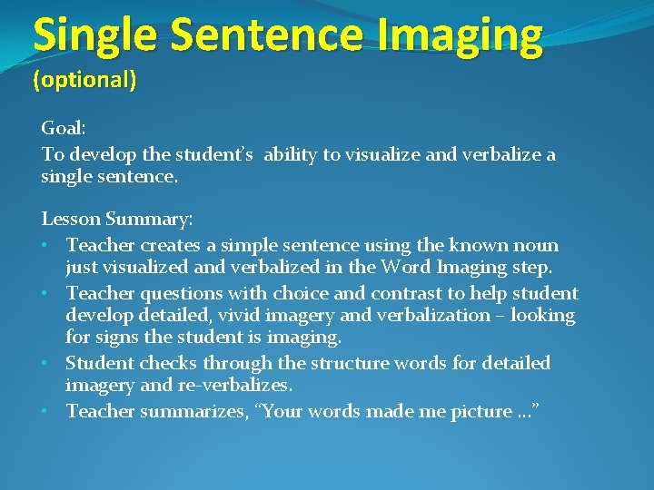 Single Sentence Imaging (optional) Goal: To develop the student’s ability to visualize and verbalize