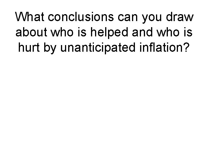 What conclusions can you draw about who is helped and who is hurt by