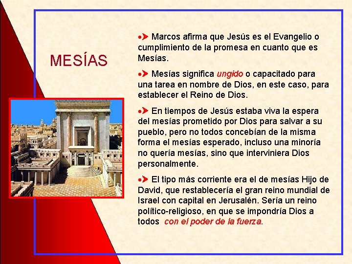 MESÍAS Marcos afirma que Jesús es el Evangelio o cumplimiento de la promesa en