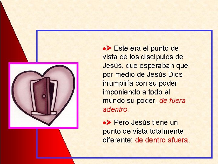  Este era el punto de vista de los discípulos de Jesús, que esperaban