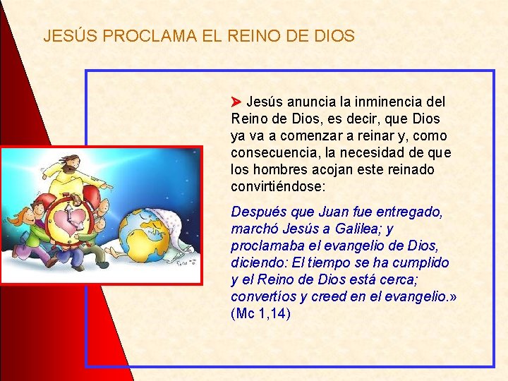 JESÚS PROCLAMA EL REINO DE DIOS Jesús anuncia la inminencia del Reino de Dios,