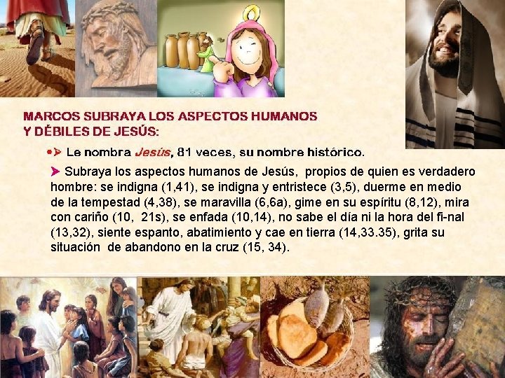  Subraya los aspectos humanos de Jesús, propios de quien es verdadero hombre: se