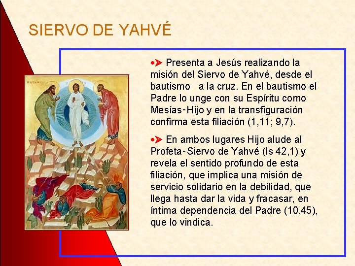 SIERVO DE YAHVÉ Presenta a Jesús realizando la misión del Siervo de Yahvé, desde