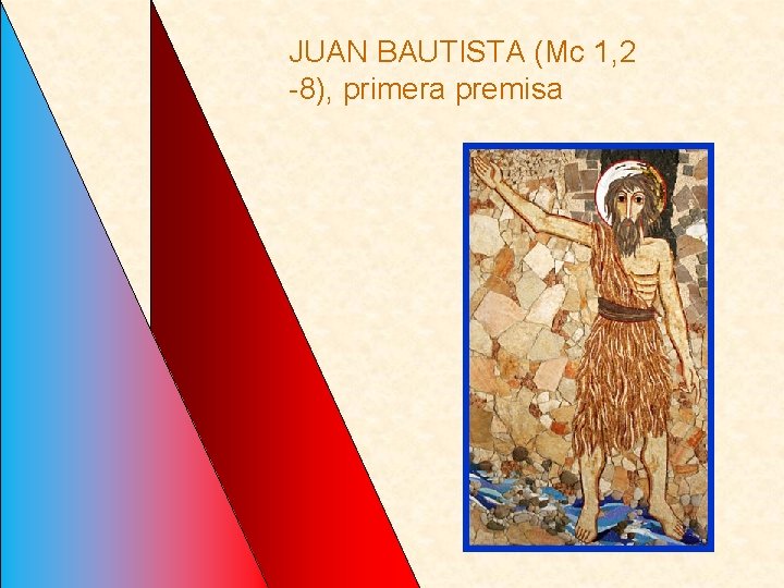 JUAN BAUTISTA (Mc 1, 2 8), primera premisa 