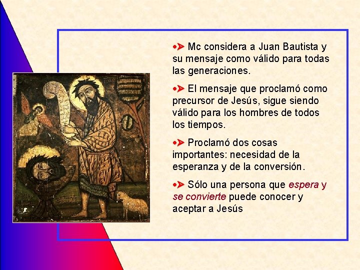  Mc considera a Juan Bautista y su mensaje como válido para todas las
