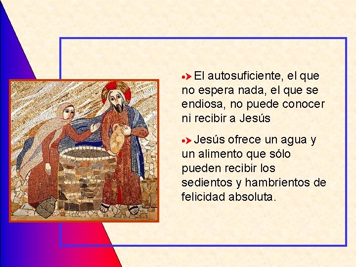  El autosuficiente, el que no espera nada, el que se endiosa, no puede