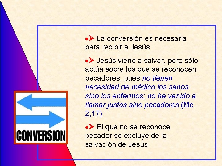  La conversión es necesaria para recibir a Jesús viene a salvar, pero sólo