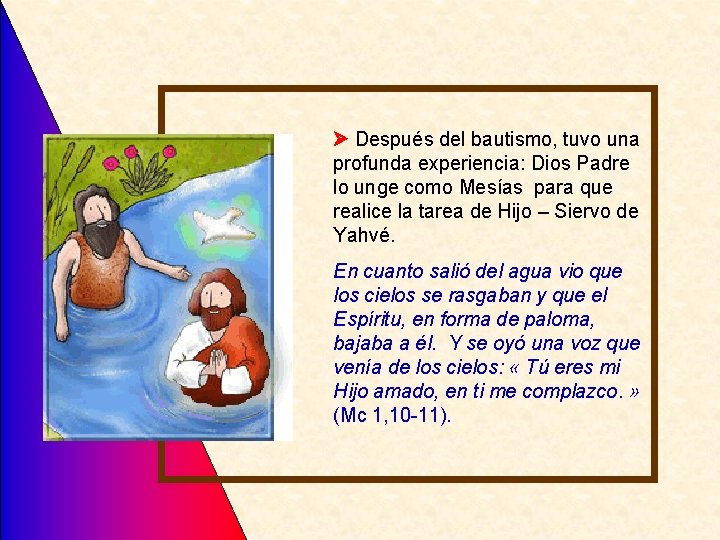  Después del bautismo, tuvo una profunda experiencia: Dios Padre lo unge como Mesías