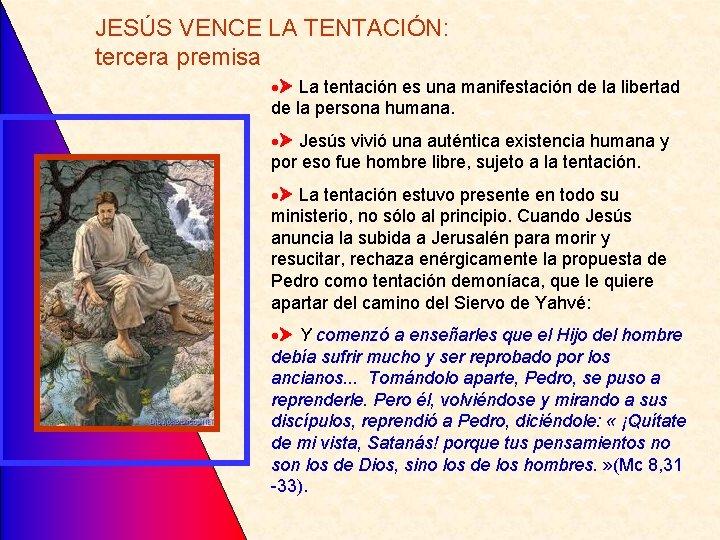 JESÚS VENCE LA TENTACIÓN: tercera premisa La tentación es una manifestación de la libertad