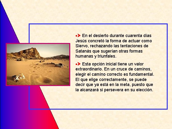  En el desierto durante cuarenta días Jesús concretó la forma de actuar como