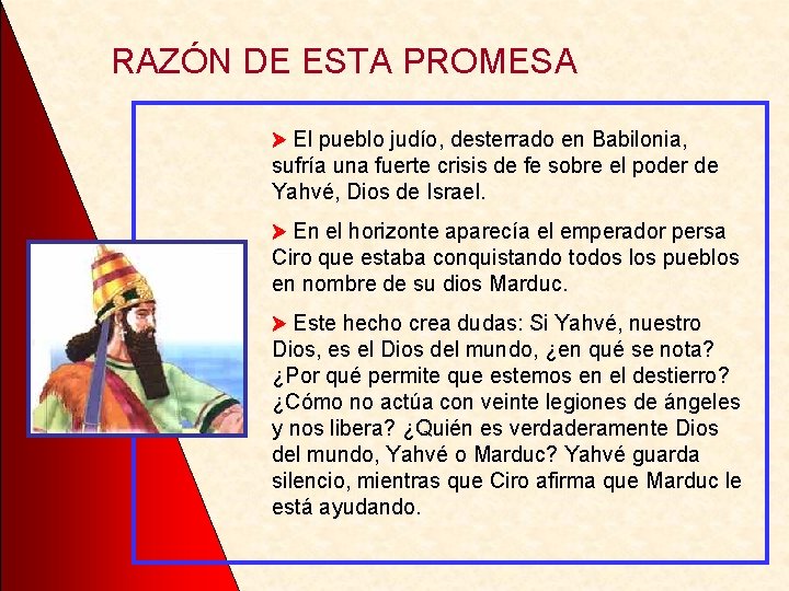 RAZÓN DE ESTA PROMESA El pueblo judío, desterrado en Babilonia, sufría una fuerte crisis