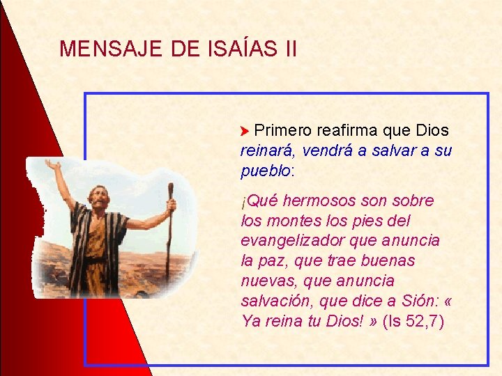 MENSAJE DE ISAÍAS II Primero reafirma que Dios reinará, vendrá a salvar a su