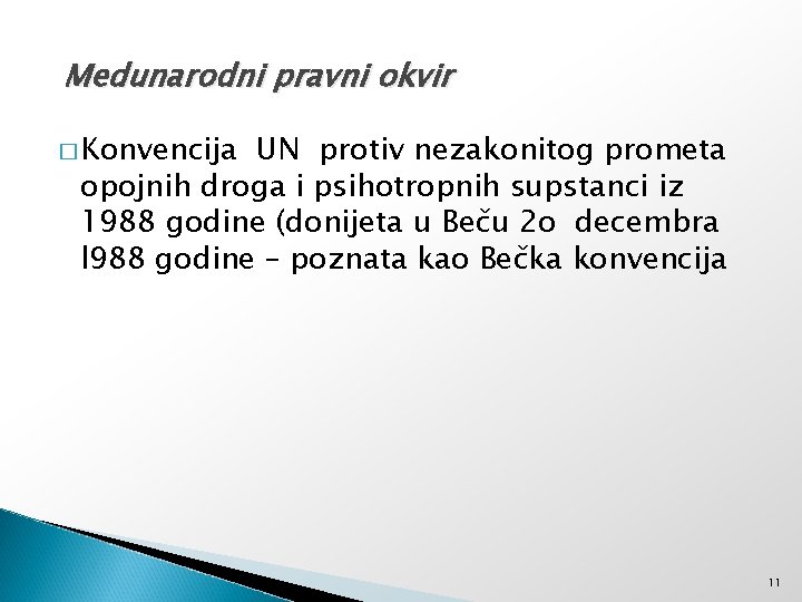 Medunarodni pravni okvir � Konvencija UN protiv nezakonitog prometa opojnih droga i psihotropnih supstanci