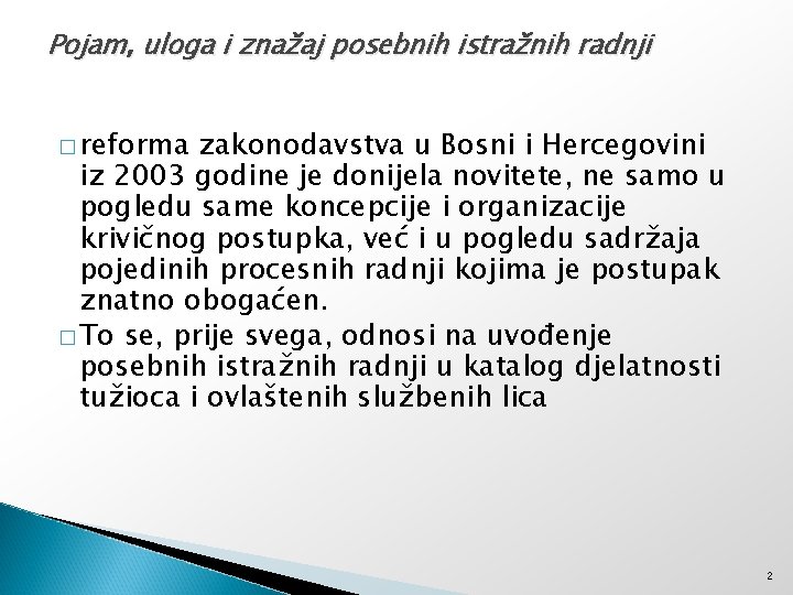 Pojam, uloga i znažaj posebnih istražnih radnji � reforma zakonodavstva u Bosni i Hercegovini