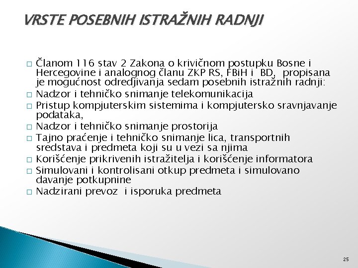 VRSTE POSEBNIH ISTRAŽNIH RADNJI � � � � Članom 116 stav 2 Zakona o
