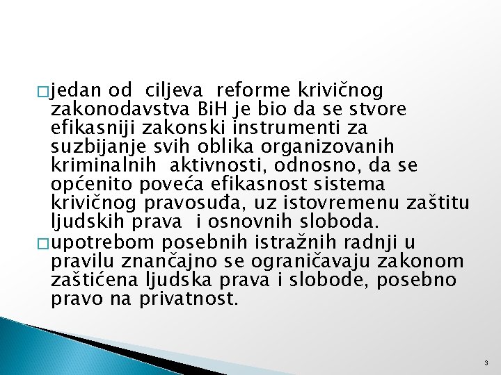 � jedan od ciljeva reforme krivičnog zakonodavstva Bi. H je bio da se stvore