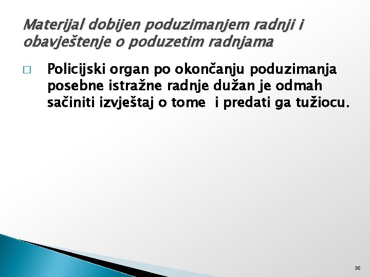 Materijal dobijen poduzimanjem radnji i obavještenje o poduzetim radnjama � Policijski organ po okončanju