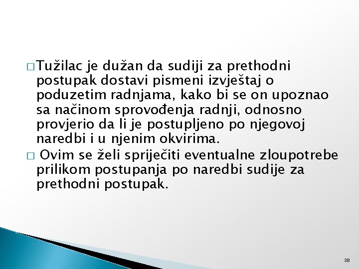 � Tužilac je dužan da sudiji za prethodni postupak dostavi pismeni izvještaj o poduzetim