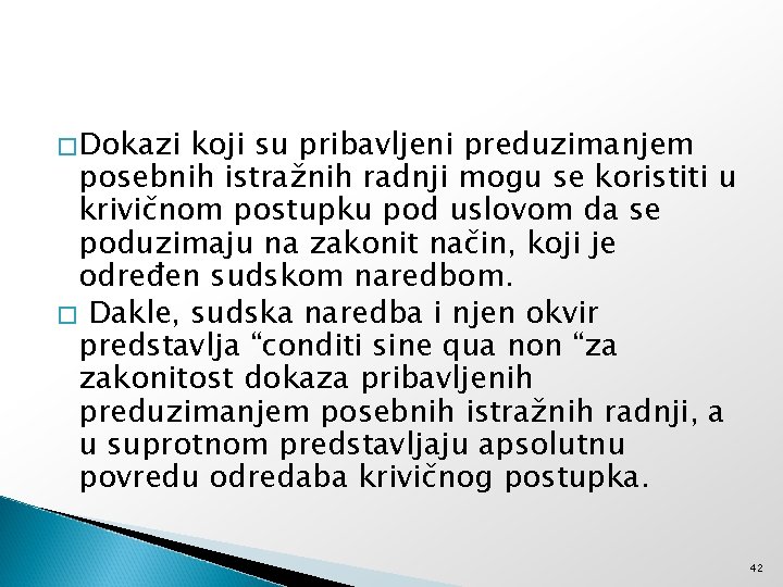 � Dokazi koji su pribavljeni preduzimanjem posebnih istražnih radnji mogu se koristiti u krivičnom