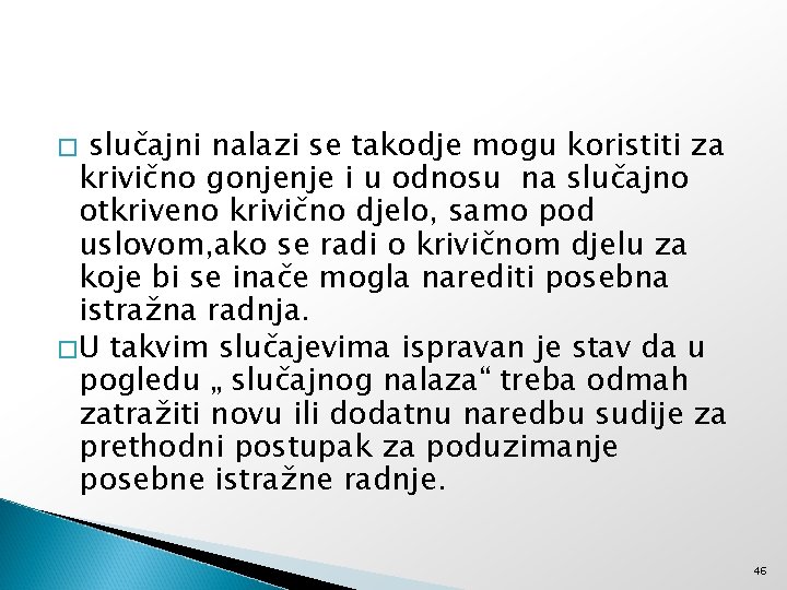 slučajni nalazi se takodje mogu koristiti za krivično gonjenje i u odnosu na slučajno