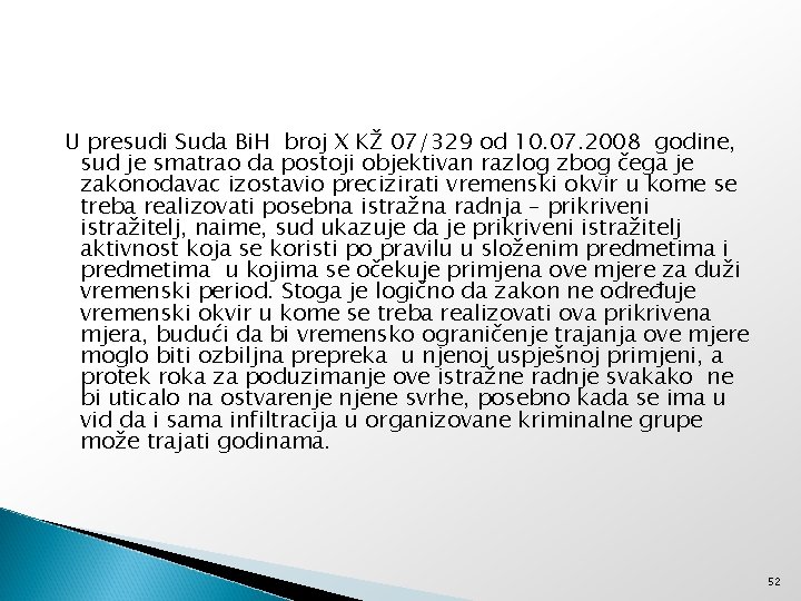 U presudi Suda Bi. H broj X KŽ 07/329 od 10. 07. 2008 godine,