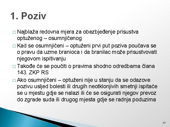 1. Poziv � Najblaža redovna mjera za obezbjeđenje prisustva optuženog – osumnjičenog � Kad