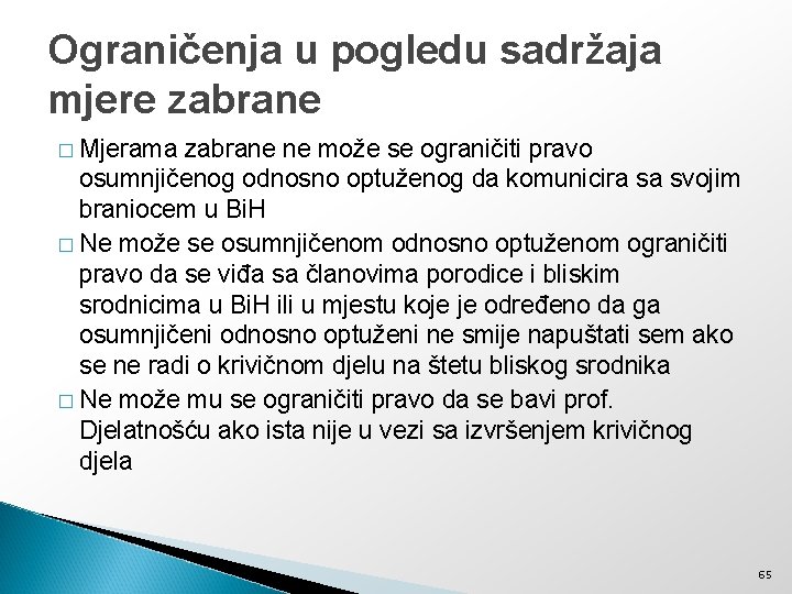 Ograničenja u pogledu sadržaja mjere zabrane � Mjerama zabrane ne može se ograničiti pravo