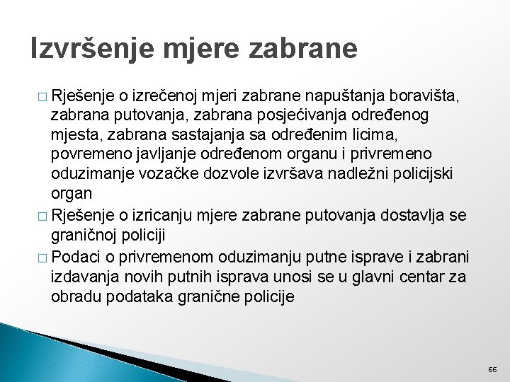 Izvršenje mjere zabrane � Rješenje o izrečenoj mjeri zabrane napuštanja boravišta, zabrana putovanja, zabrana