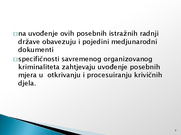 � na uvođenje ovih posebnih istražnih radnji države obavezuju i pojedini medjunarodni dokumenti �