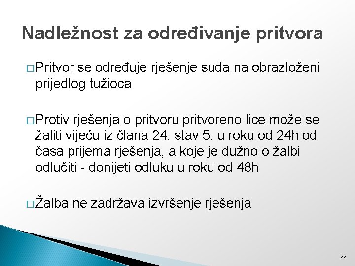 Nadležnost za određivanje pritvora � Pritvor se određuje rješenje suda na obrazloženi prijedlog tužioca