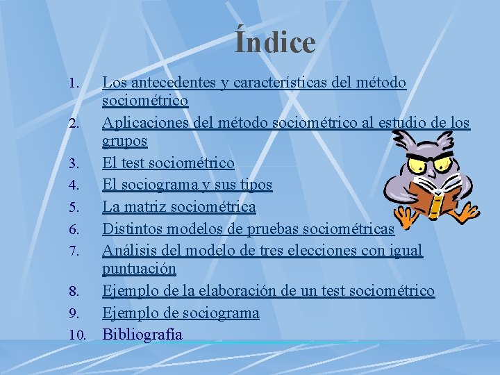 Índice Los antecedentes y características del método sociométrico 2. Aplicaciones del método sociométrico al