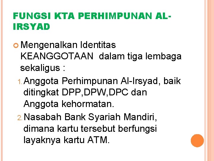 FUNGSI KTA PERHIMPUNAN ALIRSYAD Mengenalkan Identitas KEANGGOTAAN dalam tiga lembaga sekaligus : 1. Anggota