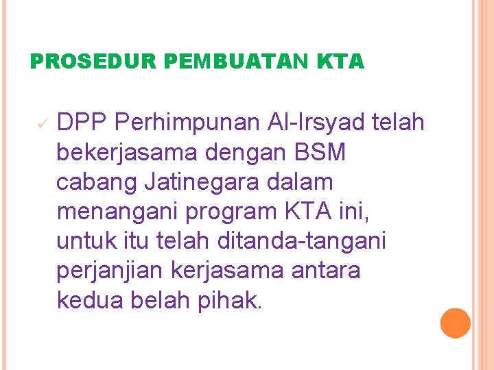 PROSEDUR PEMBUATAN KTA ü DPP Perhimpunan Al-Irsyad telah bekerjasama dengan BSM cabang Jatinegara dalam