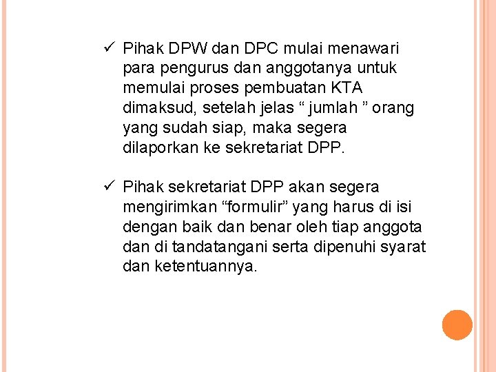 ü Pihak DPW dan DPC mulai menawari para pengurus dan anggotanya untuk memulai proses