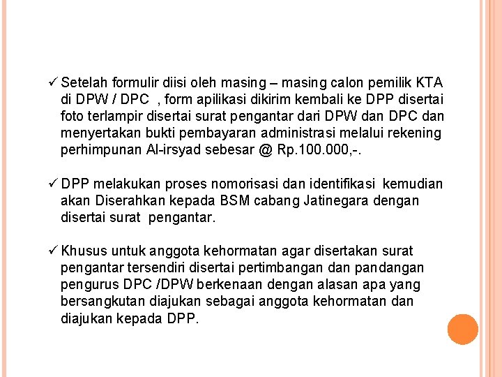 ü Setelah formulir diisi oleh masing – masing calon pemilik KTA di DPW /