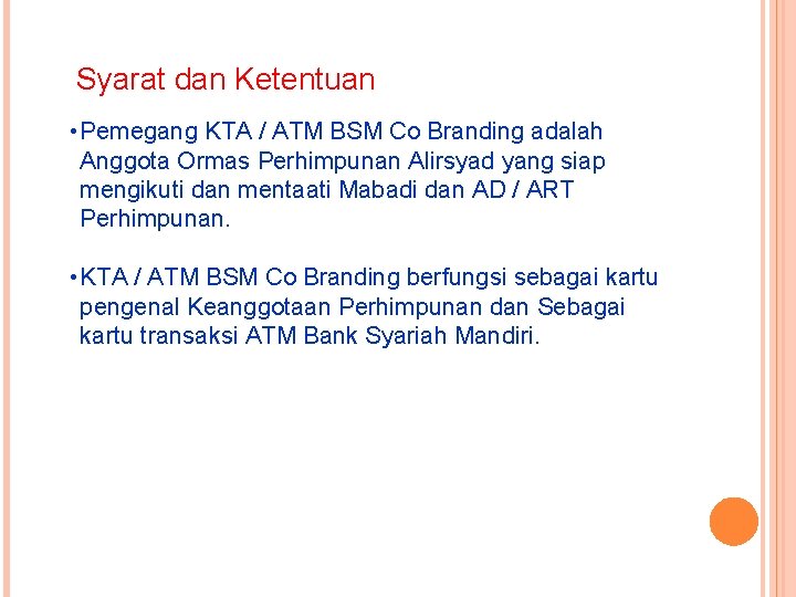 Syarat dan Ketentuan • Pemegang KTA / ATM BSM Co Branding adalah Anggota Ormas