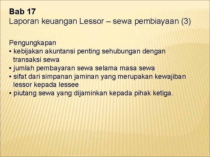 Bab 17 Laporan keuangan Lessor – sewa pembiayaan (3) Pengungkapan • kebijakan akuntansi penting