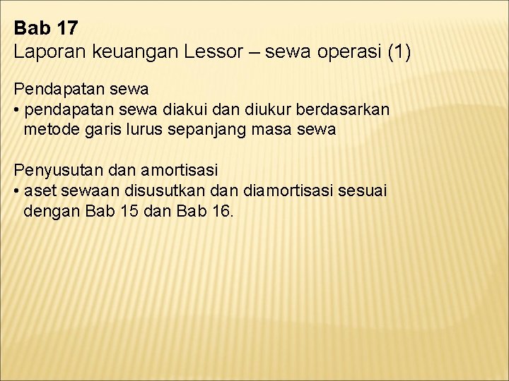 Bab 17 Laporan keuangan Lessor – sewa operasi (1) Pendapatan sewa • pendapatan sewa