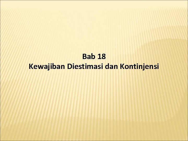 Bab 18 Kewajiban Diestimasi dan Kontinjensi 