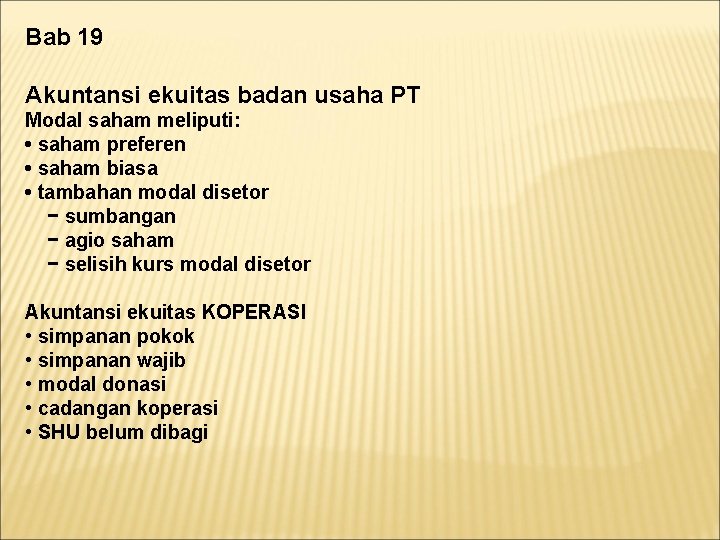 Bab 19 Akuntansi ekuitas badan usaha PT Modal saham meliputi: • saham preferen •