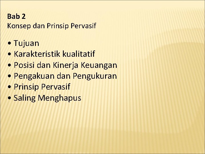 Bab 2 Konsep dan Prinsip Pervasif • Tujuan • Karakteristik kualitatif • Posisi dan